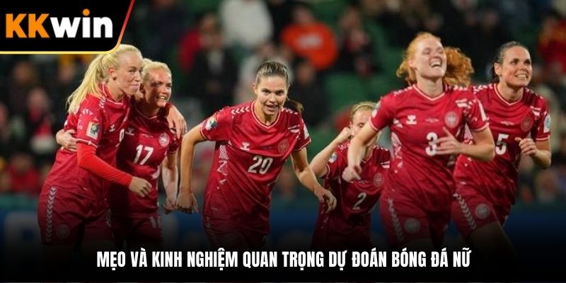 Mẹo và kinh nghiệm quan trọng dự đoán bóng đá nữ
