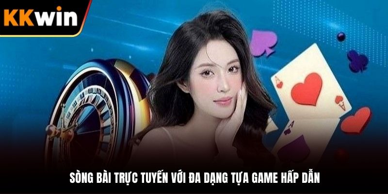 Sòng bài online phát triển với đa dạng bàn cược
