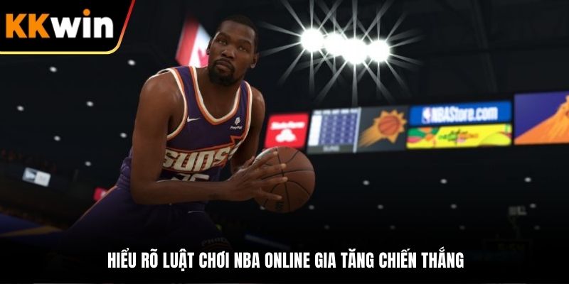 Hiểu rõ luật chơi NBA online gia tăng chiến thắng