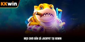 mẹo chơi bắn cá jackpot