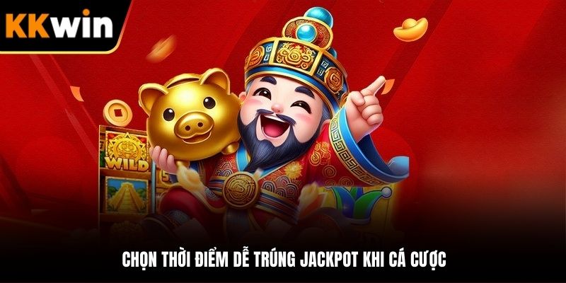 Khai thác thời điểm dễ trúng jackpot là mẹo nổ hũ cao cấp hữu ích