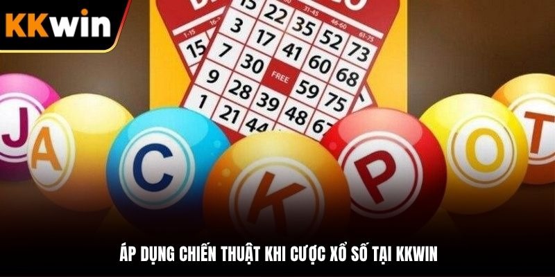 Áp dụng các chiến thuật linh hoạt dễ dàng thắng lớn